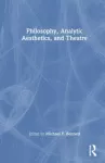 Philosophy, Analytic Aesthetics, and Theater