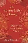 Secret Life of Fungi