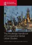 Routledge Handbook of Comparative Global Urban Studies