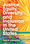Justice, Equity, Diversity, and Inclusion in the United States