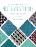 Essential Crochet Next-Level Stitches