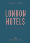 Opinionated Guide to London Hotels