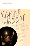 Making Shabbat &ndash; Celebrating and Learning at American Jewish Summer Camps