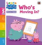 Learn with Peppa Phonics Level 5 Book 14 &ndash; Who's Moving In? (Phonics Reader)