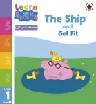Learn with Peppa Phonics Level 1 Book 8 &ndash; The Ship and Get Fit (Phonics Reader)