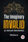 Imaginary Invalid (Le Malade Imaginaire)