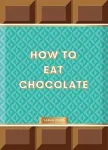 How to Eat Chocolate