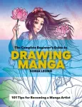 The Complete Beginner&rsquo;s Guide to Drawing Manga