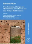 Before/After: Transformation, Change, and Abandonment in the Roman and Late Antique Mediterranean