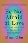 Be Not Afraid of Love