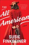 The All&ndash;American &ndash; A Novel