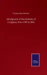 Abridgment of the Debates of Congress, from 1789 to 1856