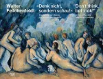 &ldquo;Don&rsquo;t think, but look!&rdquo; (Bilingual edition)