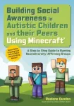 Building Social Awareness in Autistic Children and their Peers Using Minecraft&reg;
