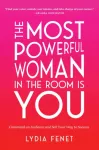 Most Powerful Woman in the Room Is You