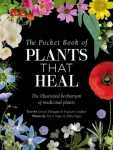 Pocket Book of Plants That Heal, The Illustrated Herbarium of Medicinal Plants
