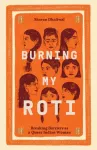 Burning My Roti, Breaking Barriers as a Queer Indian Woman
