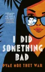 I Did Something Bad, An action packed, laugh-out-loud romantic comedy perfect for fans of Dial A for Aunties