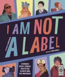 I Am Not a Label, 34 disabled artists, thinkers, athletes and activists from past and present