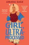 Girl, Ultra-Processed, A bold, body-positive YA about friendship, dating and self-love.