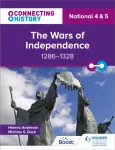 Connecting History: National 4 & 5 The Wars of Independence, 1286&ndash;1328