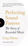 Perfecting Sound Forever, The Story Of Recorded Music