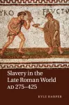 Slavery in the Late Roman World, AD 275&ndash;425