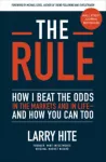 Rule: How I Beat the Odds in the Markets and in Life&mdash;and How You Can Too