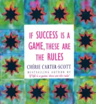 If Success Is A Game, These Are The Rules