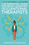 The Essential Guide for Newly Qualified Occupational Therapists