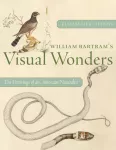 William Bartram's Visual Wonders