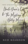 Two Otherworldly Tales: Uncle Dave&rsquo;s Car & The Mystery of Betty Moon