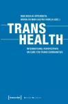 Trans Health &ndash; Global Perspectives on Care for Trans Communities