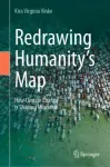 Redrawing Humanity&rsquo;s Map