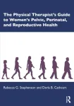 The Physical Therapist&rsquo;s Guide to Women's Pelvic, Perinatal, and Reproductive Health