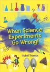 Reading Planet: Astro &ndash; When Science Experiments Go Wrong! - Earth/White band