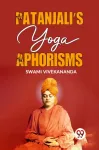 Patanjali?S Yoga Aphorisms