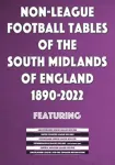 Non-League Football Tables of the South Midlands of England 1894-2022