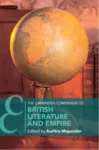 Cambridge Companion to British Literature and Empire