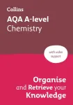 AQA A-level Chemistry Organise and Retrieve Your Knowledge