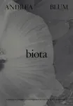 Andrea Blum: Biota