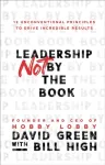Leadership Not by the Book &ndash; 12 Unconventional Principles to Drive Incredible Results