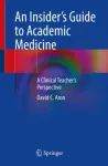 Insider&rsquo;s Guide to Academic Medicine