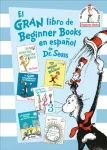 El gran libro de Beginner Books en espanol de Dr. Seuss / The Big Book of Beginner Books in Spanish by Dr. Seuss