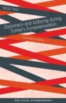 Diplomacy and Lobbying During Turkey&rsquo;s Europeanisation