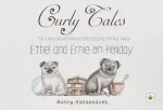 Curly Tales the curious adventures of Ethel and Ernie the pug twins