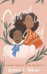Carved in Ebony &ndash; Lessons from the Black Women Who Shape Us