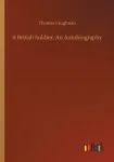 A British Soldier, An Autobiography