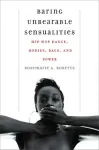 Baring Unbearable Sensualities
