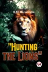 "Hunting the Lions"